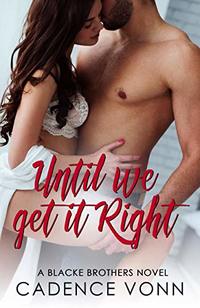 Until We Get It Right: A Blacke Brothers Novel