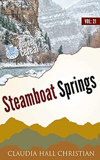 Steamboat Springs: Denver Cereal, Volume 21