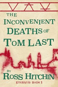 The Inconvenient Deaths of Tom Last: Eternus: Book 1 - Published on Jul, 2021