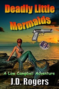 Deadly Little Mermaids (Low Campbell Adventures Book 2) - Published on May, 2017