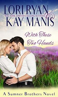 With These Two Hands (The Sumner Brothers Book 4)