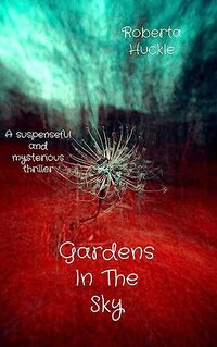 Gardens In The Sky: A suspenseful and mysterious thriller