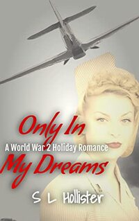 Only in My Dreams: World War 2 Holiday novella