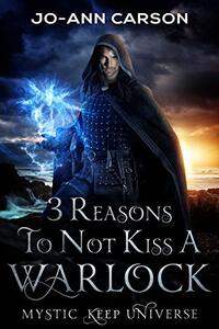 3 Reasons To Not Kiss A Warlock: Beware, Bewitched, Bewarlocked (Mystic Keep Universe) - Published on Jan, 2021