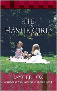 The Hastie Girls: A Coming-of-Age Journey of Two Sisters Part 1