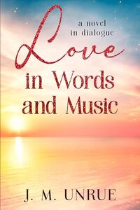 Love in Words and Music: a novel in dialogue