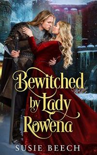 Bewitched By Lady Rowena: A Medieval Castle Romance (Brides of Harpend Court Book 1)