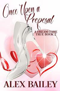 Once Upon a Proposal (A Dream Come True Book 2)