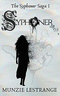 Syphoner: Book 1 (The Syphoner Saga) - Published on Mar, 2020