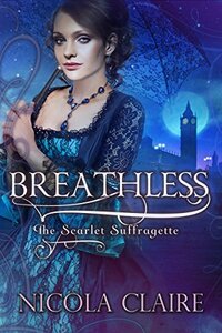 Breathless (Scarlet Suffragette, Book 2): A Victorian Historical Romantic Suspense Series