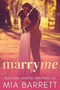 Marry Me: A Friends to Lovers Romance