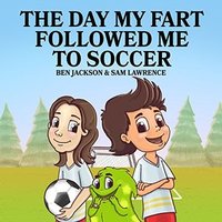 The Day My Fart Followed Me To Soccer