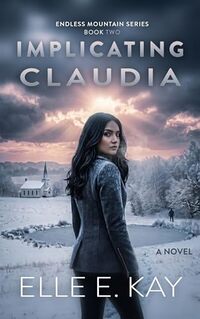 Implicating Claudia (Endless Mountain Series Book 2)
