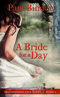 A Bride for a Day (Matchmaker Cafe Series Book 2)