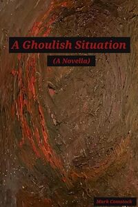 A Ghoulish Situation. (A Novella)