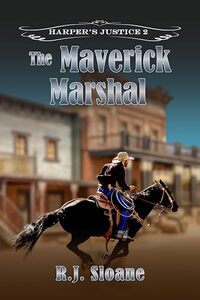 The Maverick Marshal: A Traditional Western Adventure (Harper's Justice 2)