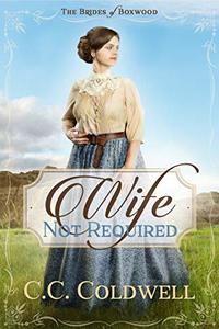 Wife Not Required (The Brides of Boxwood Book 1): A Sweet Historical Western Romance - Published on Jul, 2019