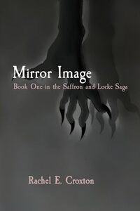 Mirror Image: Book One in the Saffron and Locke Saga - Published on Feb, 2024