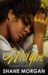 Maybe (Yearning Hearts Book 1)