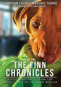 The Finn Chronicles: Year Two: A dog's reports from the front lines of hooman rescue - Published on Sep, 2020