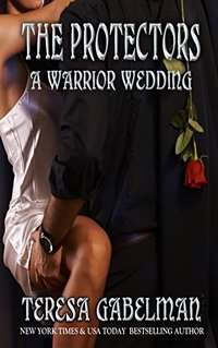 A Warrior Wedding (The Protectors Series) Book #7