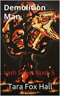 Demolition Man: Lash Series Book 5