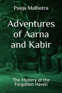 Adventures of Aarna and Kabir: The Mystery of the Forgotten Haveli - Published on Sep, 2023