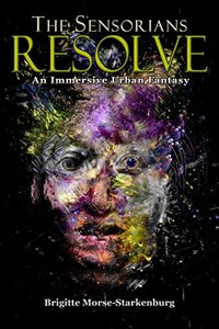 The Sensorians: Resolve (The Sensorians Trilogy Book 3)