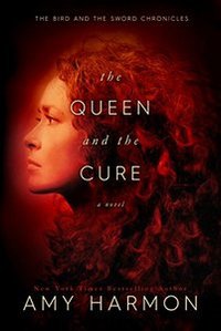 The Queen and the Cure (The Bird and the Sword Chronicles Book 2) - Published on May, 2017