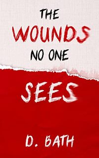 The Wounds No One Sees