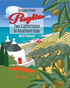 Stories From Puglia: Two Californians in Southern Italy