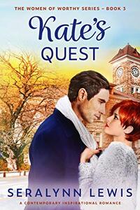 Kate's Quest: A small town opposites attract romance (Women of Worthy Book 3)
