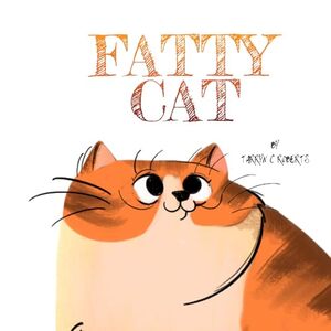 Fatty Cat: A Funny Book About Being Owned By A Kitty