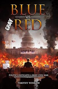 Blue Versus Gray Red: Politics Instigates A Brief Civil War