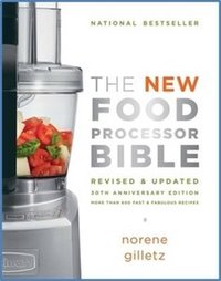 The New Food Processor Bible: The 30th Anniversary Edition (Bible (Whitecap))