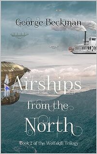 Airships from the North (Wolfskill Trilogy Book 2)