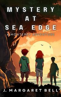 Mystery at Sea Edge: A Monterey Adventure