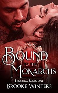 Bound to the Monarchs (Lencura Book 1)