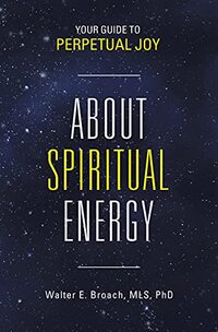 About Spiritual Energy: Your Guide to Perpetual Joy - Published on Apr, 2021