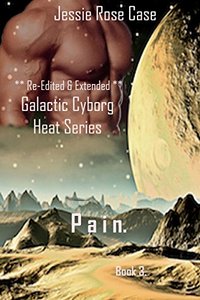 P a i n.: Galactic Cyborg Heat Series Book 3.