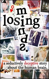 Losing Minds: A Seductively Deceptive Story About the Human Brain. (Keeping Minds Book 3)