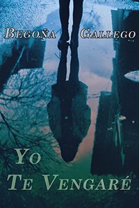 YO TE VENGARÃ‰ (Una historia de amor y suspense) (Spanish Edition)
