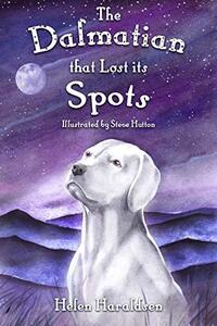 The Dalmatian that Lost its Spots (Daley's Dog Tales Book 1)