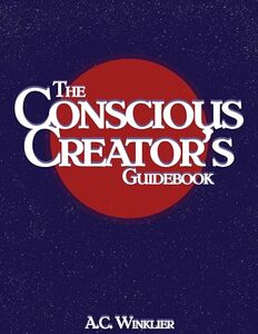 The Conscious Creator's Guidebook: Manifest Your Dream Life And Be Happier For It