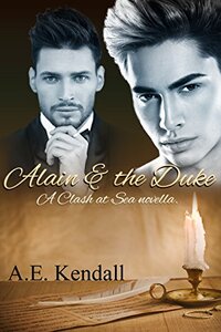 Alain & the Duke: A Clash at Sea Series Novella - Published on Apr, 2016