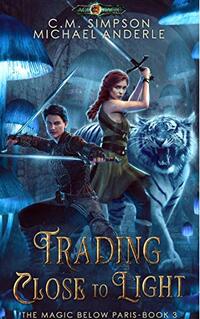 Trading Close To Light (The Magic Below Paris Book 3)