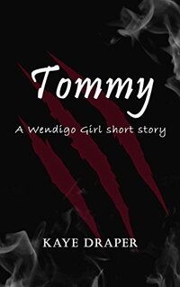 Tommy: A Wendigo Girl Short Story