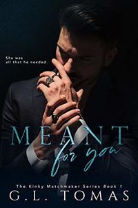 Meant For You (The Kinky Matchmaker Book 1)