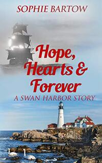 Hope, Hearts & Forever: A Swan Harbor Story (Stories from Swan Harbor Book 8)