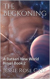 The Beckoning: A Bataari New World Novel Book 2